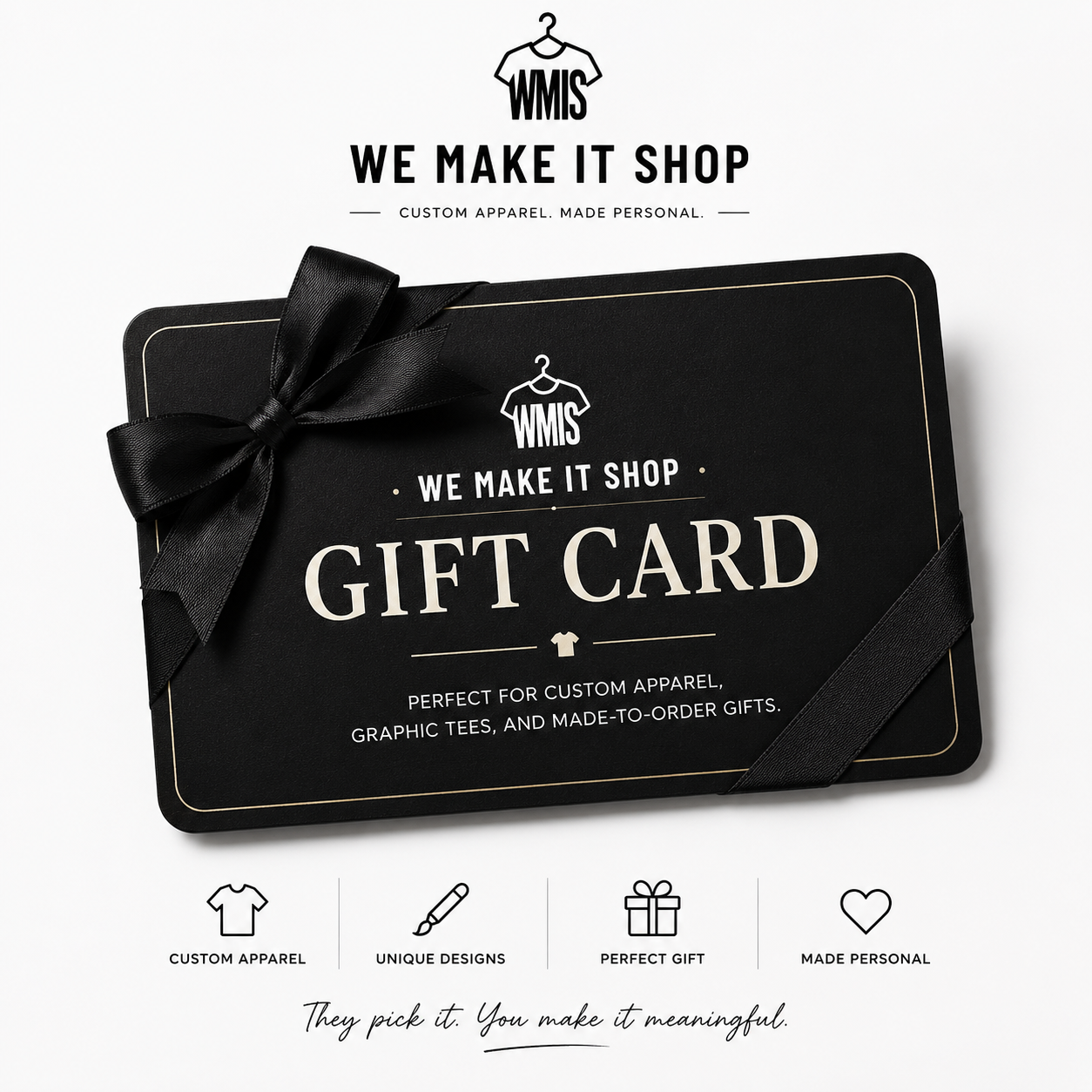 We Make It Shop gift card for custom apparel and made-to-order gifts